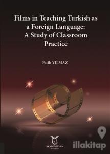 Films in Teaching Turkish as A Foreign Language: A Study of Classroom Practice