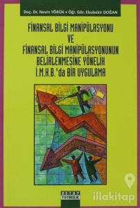 Finansal Bilgi Manipülasyonu ve Finansal Bilgi Manipülasyonunun Belirlenmesine Yönelik İ.M.K.B'da Bir Uygulama