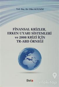 Finansal Krizler Erken Uyarı Sistemleri ve 2008 Krizi İçin TR-ABD Örneği