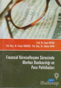 Finansal Küreselleşme Sürecinde Merkez Bankacılığı ve Para Politikaları