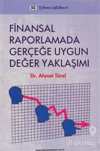Finansal Raporlamada Gerçeğe Uygun Değer Yaklaşımı