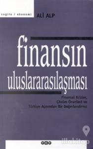 Finansın Uluslararasılaşması Finansal Krizler, Çözüm Önerileri ve Türkiye Açısından Bir Değerlendirme