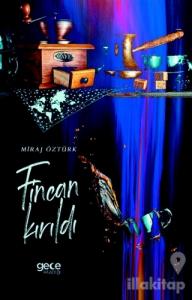 Fincan Kırıldı
