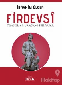 Firdevsi - Tembellik Hür Adamı Esir Yapar