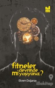 Fitneler Devrinde mi Yaşıyoruz?