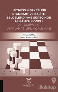 Fitness Merkezleri Standart ve Kalite Belgelendirme Sürecinde Almanya Modeli ve Türkiye'de Uyarlanabilirlik Calışması