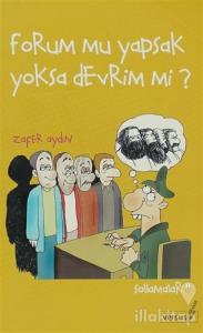 Forum mu Yapsak Yoksa Devrim mi?