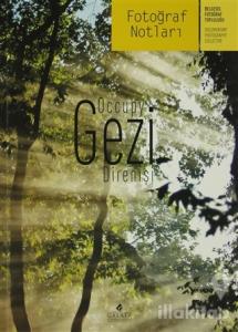 Fotoğraf Notları : Occupy Gezi / Gezi Direnişi