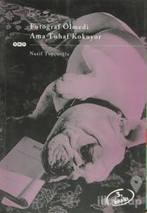 Fotoğraf Ölmedi Ama Tuhaf Kokuyor