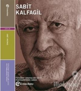 Fotoğraf Sanatçıları Dizisi - 5 : Sabit Kalfagil