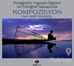 Fotoğrafın Yapısal Öğeleri ve Fotoğraf Sanatında Kompozisyon