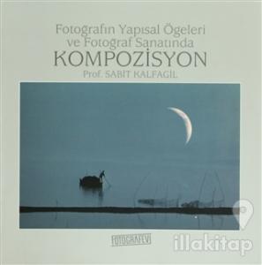 Fotoğrafın Yapısal Öğeleri ve Fotoğraf Sanatında Kompozisyon