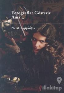 Fotoğraflar Gösterir Ama...