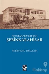 Fotoğrafların Dilinden Şebinkarahisar