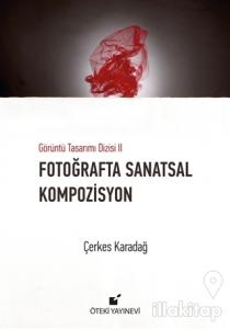 Fotoğrafta Sanatsal Kompozisyon (Ciltli)