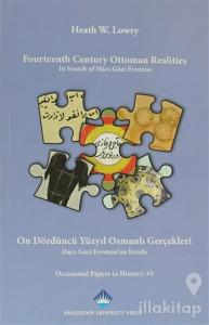Fourteenth Century Ottoman Realities - On Dördüncü Yüzyıl Osmanlı Gerçekleri