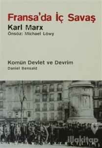 Fransa'da İç Savaş / Komün Devlet ve Devrim / Paris Kömünü (1871) ve Doğurduğu Tartışmalar