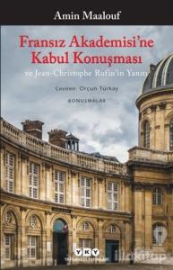 Fransız Akademisi'ne Kabul Konuşması ve Jean-Christophe Rufin'in Yanıtı