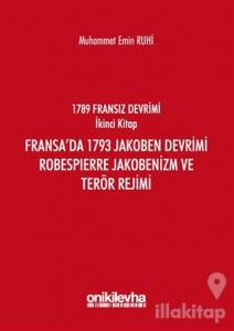 Fransız Devrimi İkinci Kitap: Fransa'da 1793 Jakoben Devrimi, Robespierre Jakobenizm ve Terör Rejimi