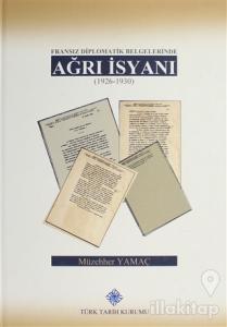 Fransız Diplomatik Belgelerinde Ağrı İsyanı (1926-1930) (Ciltli)