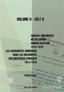 Fransız Diplomatik Belgelerinde Ermeni Olayları 1914-1918-Cilt 2 / Les Evenements Armeniens Dans Les Documents Diplomatiques Français 1914-1918 Volume 2