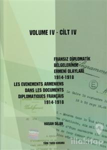 Fransız Diplomatik Belgelerinde Ermeni Olayları 1914-1918-Cilt 4 / Les Evenements Armeniens Dans Les Documents Diplomatiques Français 1914-1918 Volume 4