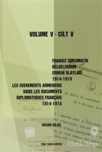 Fransız Diplomatik Belgelerinde Ermeni Olayları 1914-1918 Cilt 5 / Les Evenements Armeniens Dans Les Documents Diplomatiques Français 1914-1918 (Ciltli)