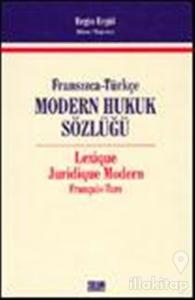 Fransızca-Türkçe Modern Hukuk Sözlüğ -  Lexique Juridique Modern Français - Turc