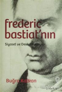Frederic Bastiat'nın Siyaset ve Devlet Anlayışı