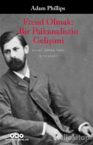 Freud Olmak: Bir Psikanalistin Gelişimi