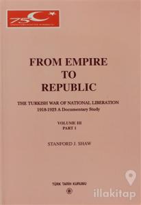 From Empire To Republic Volume 3 Part:1 / The Turkish War of National Liberation 1918-1923 A Documentary Study