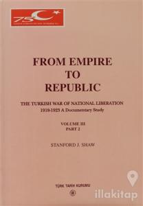 From Empire To Republic Volume 3 Part: 2 The Turkish War of National Liberation 1918-1923 A Documentary Study