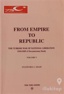 From Empire to Republic Volume 5 / The Turkish War of National Liberation 1918-1923 A Documentary Study