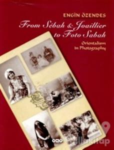 From Sebah & Joaillier to Foto Sabah Orientalism in Photography (Ciltli)