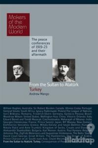 From the Sultan to Ataturk: Turkey | Makers of the Modern World: The Peace Conferences of 1919-23 and Their Aftermath