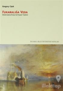 Fukaralığa Veda Dünyanın Kısa İktisadi Tarihi