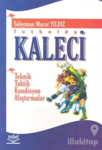 Futbolda Kaleci Teknik-Taktik-Kondisyon-Alıştırmalar