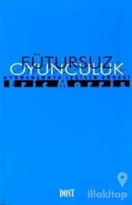 Fütursuz Oyunculuk Oyunculukta İşçilik Süreci