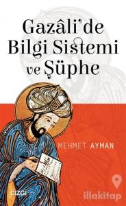Gazali'de Bilgi Sistemi ve Şüphe