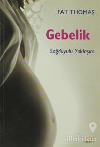 Gebelik - Sağduyulu Yaklaşım