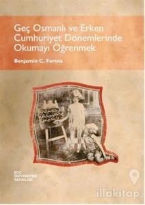 Geç Osmanlı ve Erken Cumhuriyet Dönemlerinde Okumayı Öğrenmek