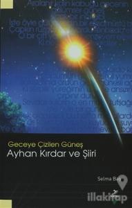 Geceye Çizilen Güneş Ayhan Kırdar ve Şiiri