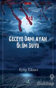Geceye Damlayan Ölüm Suyu