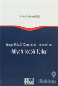Geçici Hukuki Korumanın Temelleri ve İhtiyati Tedbir Türleri (Ciltli)