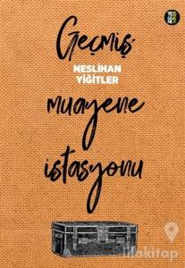 Geçmiş Muayene İstasyonu