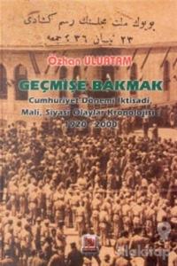 Geçmişe Bakmak Cumhuriyet Dönemi İktisadi, Mali, Siyasi Olaylar Kronolojisi 1920-2000 (Ciltli)