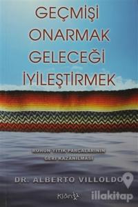 Geçmişi Onarmak, Geleceği İyileştirmek