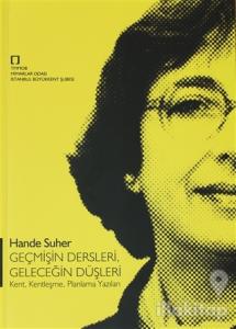 Geçmişin Dersleri, Geleceğin Düşleri Kent, Kentleşme, Planlama Yazıları