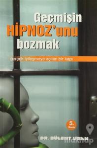 Geçmişin Hipnozunu Bozmak