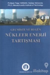 Geçmişte ve Bugün Nükleer Enerji Tartışması